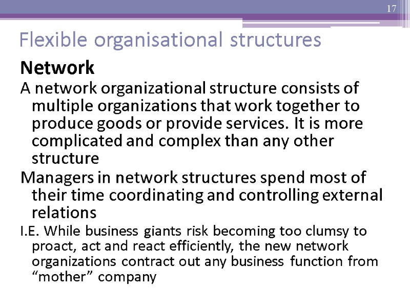 Flexible organisational structures Network A network organizational structure consists of multiple organizations that work